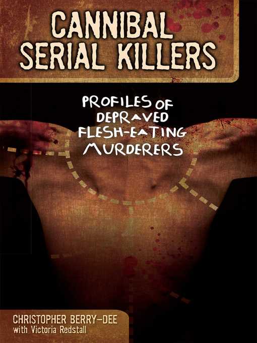 Title details for Cannibal Serial Killers by Christopher Berry-Dee - Available